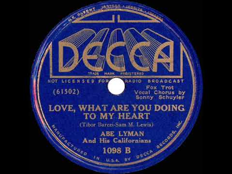 1936 Abe Lyman - Love, What Are You Doing To My Heart (Sonny Schuyler, vocal)