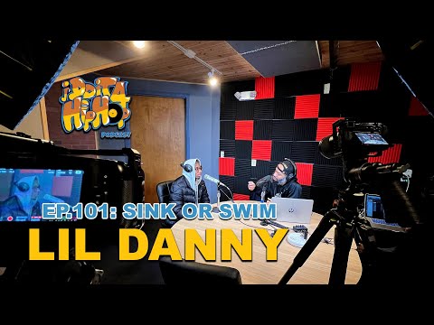Lil Danny X : I Do It 4 Hip-Hop Podcast | Sink or Swim | Episode 101