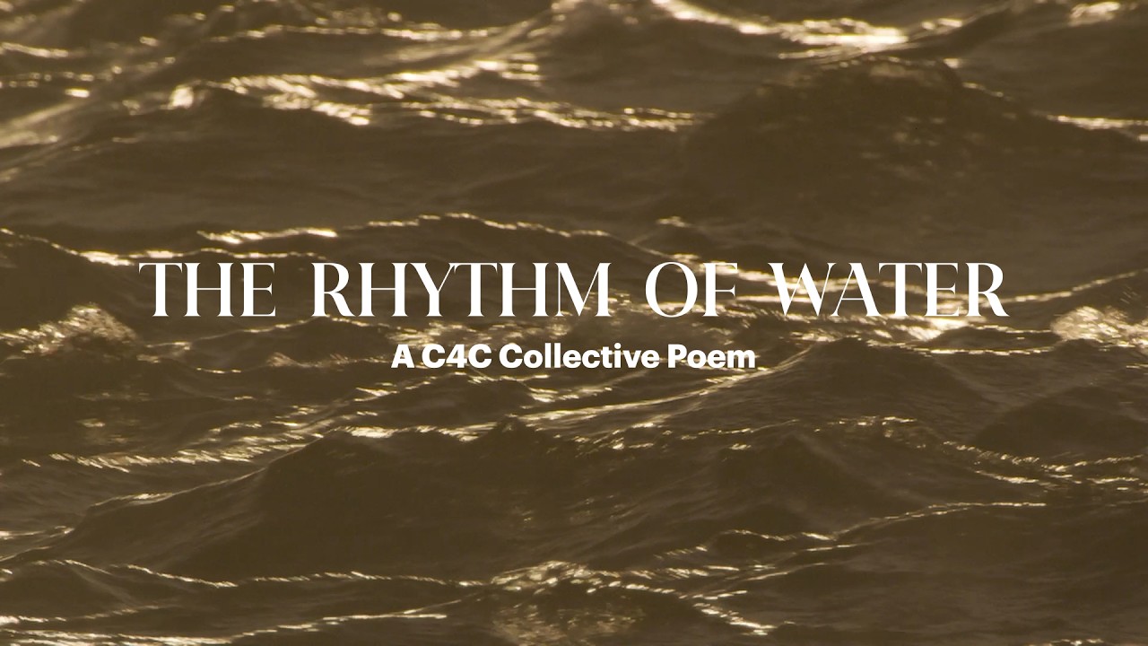 "The Rhythm of Water": A C4C Collective Poem