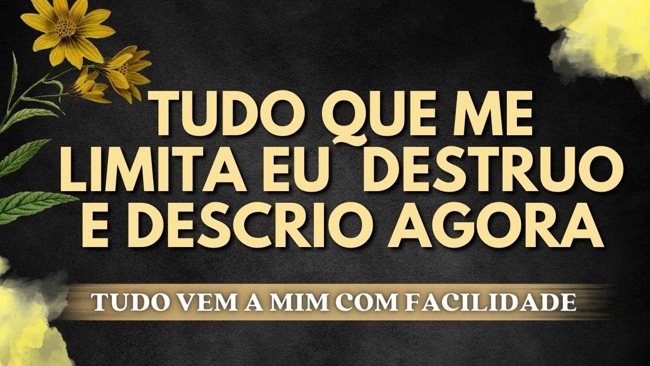 🔯TUDO O QUE ME IMPEDE E ME LIMITA EU DESTRUO E DESCRIO AGORA - Barras de Access  Mantras e Perguntas