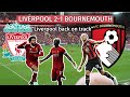 LIVERPOOL BACK ON TRACK! - Liverpool 2-1 Bournemouth - Premier League Highlights from the Stands.