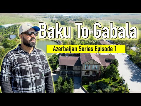 Baku to Gabala Road Trip | Azerbaijan Series Episode 1