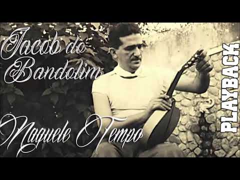 20 - NAQUELE TEMPO JACOB DO BANDOLIM PLAYBACK/BACKTRACK