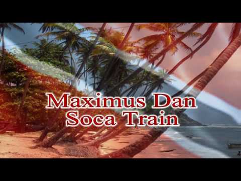 Maximus Dan - Soca Train Hi Def