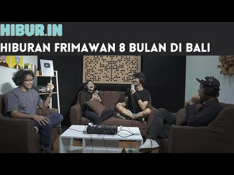 Eps. 11 : Hiburan Frimawan 8 bulan di Bali