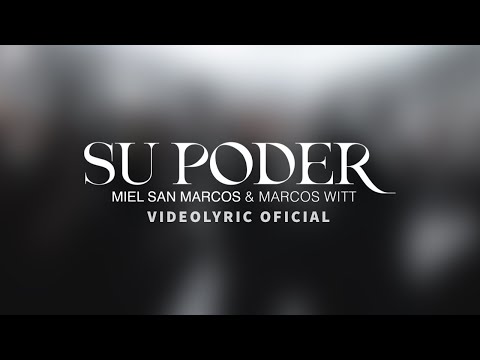 SU PODER - VideoLyric Oficial -  Miel San Marcos y Marcos Witt