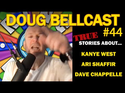 Doug Bellcast 44 - Kanye West, Ari Shaffir, Dave Chappelle