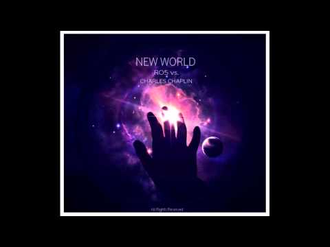 RO5 vs. Charles Chaplin - New World (Original Mix)