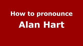 How to pronounce Alan Hart