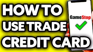How To Use Gamestop Trade Credit Card Online (BEST Way!)