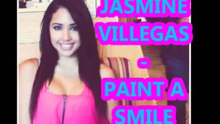 JASMINE VILLEGAS - PAINT A SMILE HD !
