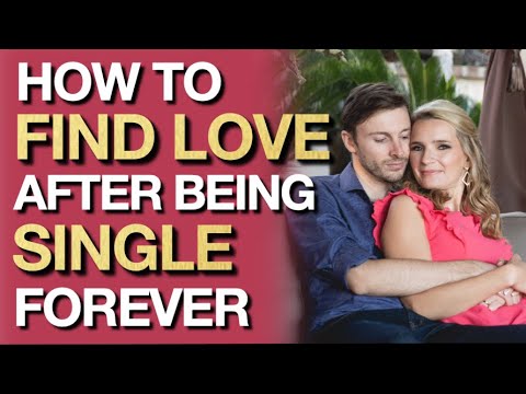 How To Find Love After Being Single Forever