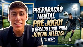 Preparação Mental Pré Jogo e o Recado Final para Jovens Atletas