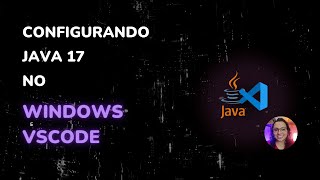 Configurando ambiente Java 17 com VSCode