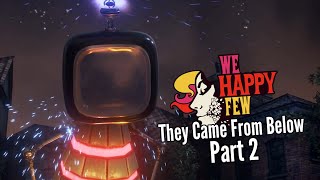 Let's Play We Happy Few (They Came From Below)-Part 2-Saving the City