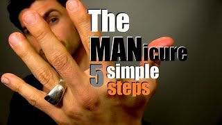 How To Give Yourself A MANicure | 5 Simple Steps For Handsome Hands | Easy Home Manicure Tips