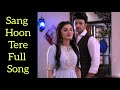 Sang Hoon Tere Full Song Guddan Tumse Na Ho Payega Zee TV CODE NAME BADSHAH 2