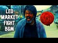 LEO Market Fight BGM Leo Background Score Anirudh Ravichander Thalapathy Vijay Lokesh