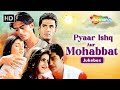 Pyar Ishq Aur Mohabbat 2001 Arjun Rampal Kirti Reddy Aftab Superhit Romantic Songs Jukebox