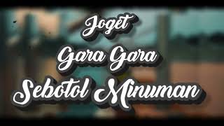 Download lagu JOGET - SEBOTOL MINUMAN NURIZHAL MUHLIS Newmix mp3