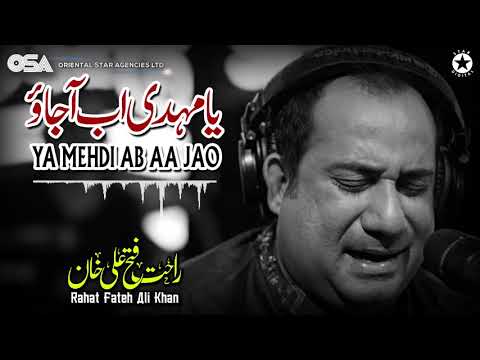 Ya Mehdi Ab Aa Jao | Rahat Fateh Ali Khan | complete official HD video | OSA Worldwide