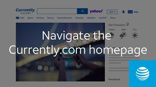 How to customize and navigate the Currently.com homepage | AT&T Internet Support