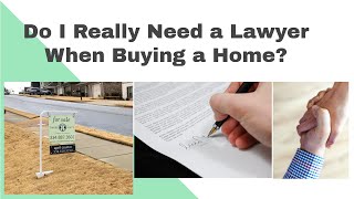 Do I REALLY Need a Lawyer When Buying a Home?