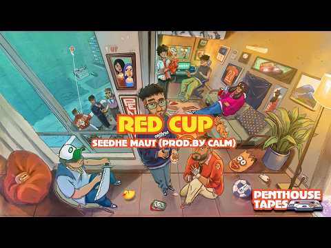 'RED CUP' | PENTHOUSE TAPES VOL. 1 | SEEDHE MAUT (Prod. CALM)