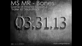 MS MR - Bones (Game of Thrones - Season 3 Trailer Music) SOUNDTRACK