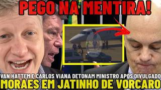 MARCEL VAN HATTEM e VIANA DETONAM MORAES APÓS DIVULGADO VIDEO DO MINISTRO EM JATINHO DE VORCARO