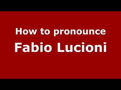 How to pronounce Fabio Lucioni (Italian/Italy)  - PronounceNames.com
