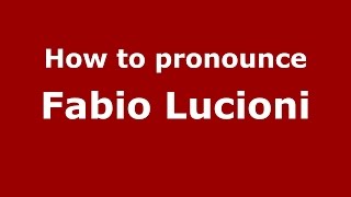 How to pronounce Fabio Lucioni