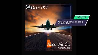 1WayTKT - Away We Go (feat. Matt Beilis) [Armando Remix]
