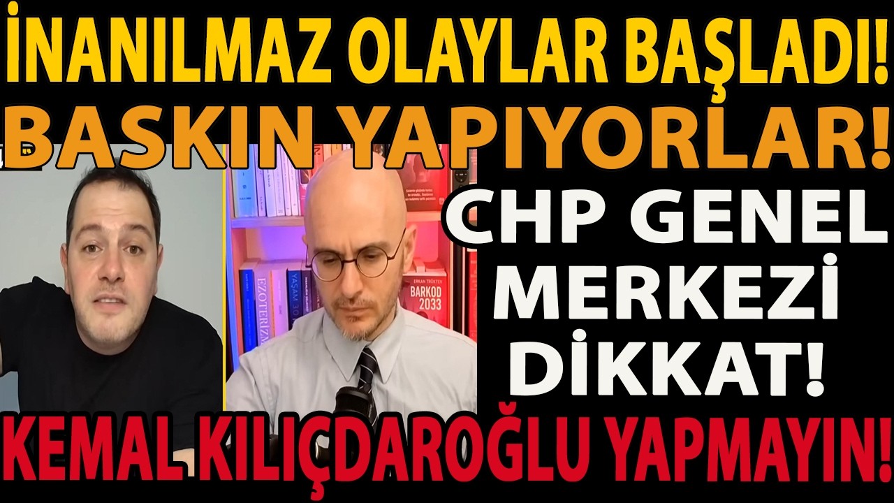 İNANILMAZ OLAYLAR BAŞLADI! BASKIN YAPIYORLAR! CHP GENEL MERKEZİ DİKKAT! KEMAL KILIÇDAROĞLU YAPMAYIN!