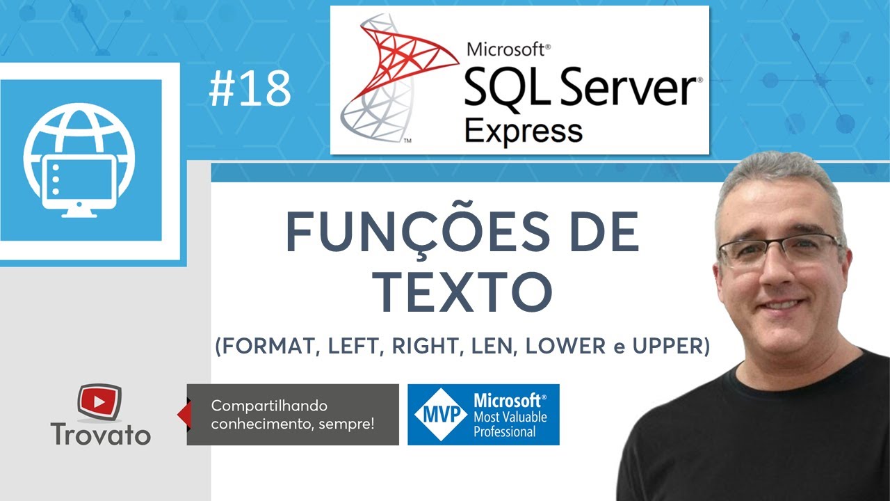 SQL SERVER - 18 - Funções de Texto FORMAT, LEFT, RIGHT, LEN, LOWER e UPPER