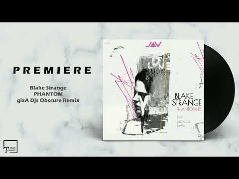 PREMIERE: Blake Strange - Phantom (gizA Djs Obscure Remix) [JANNOWITZ RECORDS]