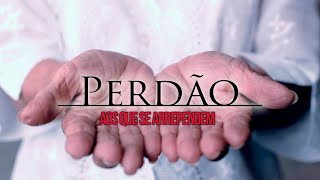 PERDO GARANTIDO PARA AQUELES QUE SE ARREPENDEM