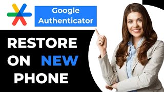 How to Restore Google Authenticator on New Phone (Quick & Easy)