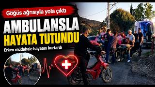Göğüs Ağrısıyla Yola Çıktı, Ambulansla Hayata Tutundu