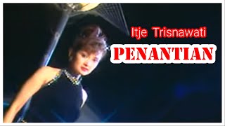 Download lagu ITJE TRISNAWATI - PENANTIAN || DANGDUT KENANGAN mp3