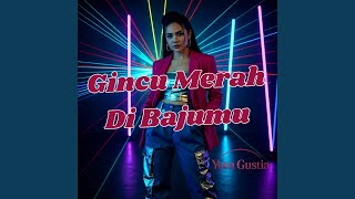 Download lagu Gincu Merah Di Bajumu mp3 Download lagu Gincu Merah Di Bajumu mp3