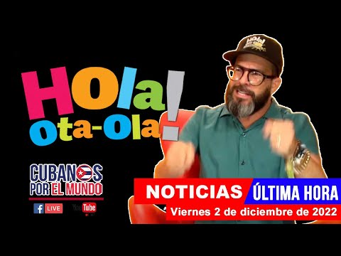 Alex Otaola en vivo, últimas noticias de Cuba  - Hola! Ota-Ola (viernes 2 de diciembre de 2022)