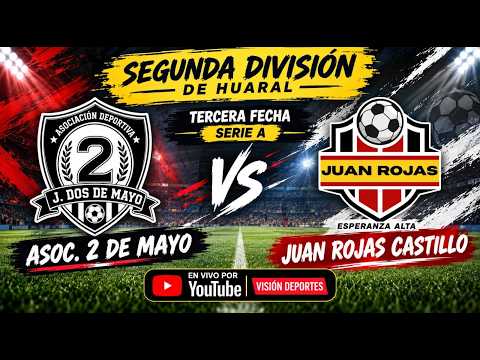 SEGUNDA DIVISION DE HUARAL - JUV. 2 DE MAYO VS JUAN ROJAS CASTILLO