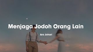 Download lagu Menjaga Jodoh Orang Lain - Ara Johari | (Video Lirik) mp3