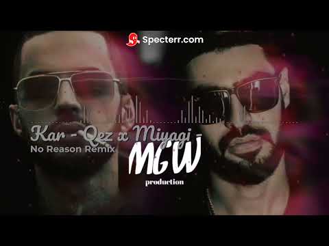Kar  Qez x Miyagi   No Reason Remix Danielyan