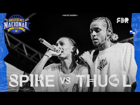 SPIKE VS THUG L (PRIMEIRA FASE) - ESTADUAL RJ - DUELO NACIONAL 2024 (31/08/24)
