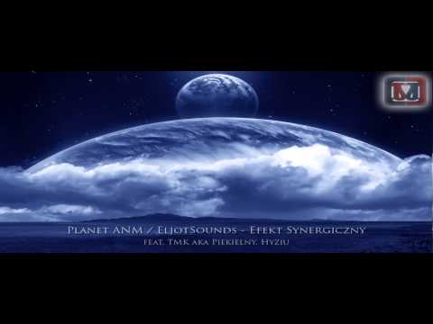 Planet ANM / EljotSounds - Efekt synergiczny (feat. TMK aka Piekielny, Hyziu)