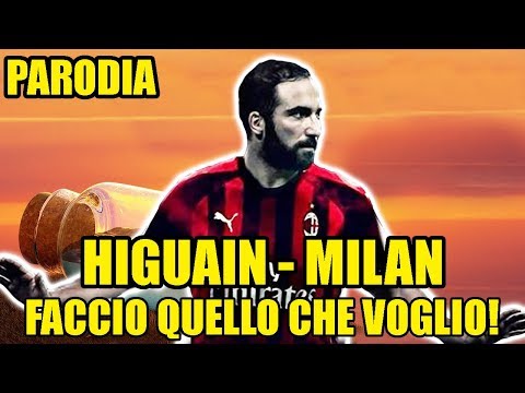 [PARODIA] HIGUAIN AL MILAN // FACCIO QUELLO CHE VOGLIO // Daniele Brogna