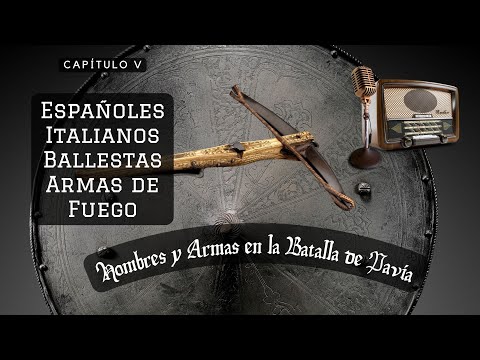 Hombres y armas en la Batalla de Pavía V - Españoles, italianos, ballestas y arcabuces
