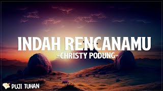 Download lagu Indah RencanaMU - Christy Podung (Lirik) Lagu Rohani Kristen Terbaru 2024 mp3